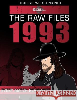 The Raw Files: 1993 James Dixon Arnold Furious Lee Maughan 9781291303971 Lulu.com