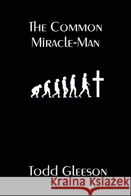 The Common Miracle-Man Todd Gleeson 9781291305760