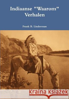 Indiaanse Waarom Verhalen Linderman, Frank B. 9781291319149 Lulu.com