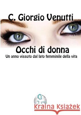 Occhi Di Donna C. Giorgio Venutti 9781291328899 Lulu.com