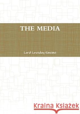 The Media Lord Loveday Ememe 9781291330649 Lulu.com