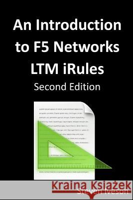 An Introduction to F5 Networks LTM iRules Steven Iveson 9781291333190 Lulu.com