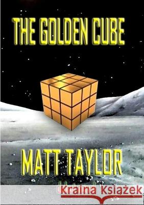 The Golden Cube Matt Taylor 9781291334494