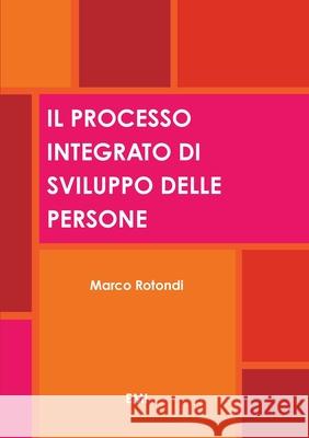 Il Processo Integrato Di Sviluppo Delle Persone M Rotondi - Edizioni Emi 9781291345667 Lulu.com