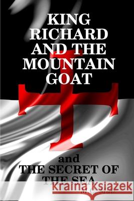 King Richard and the Mountain Goat M. C. Muir 9781291359770 Lulu.com
