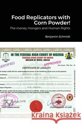 Food Replicators with Corn Powder!: The money mongers and Human Rights Benjamin Schmidt 9781291363951 Lulu.com