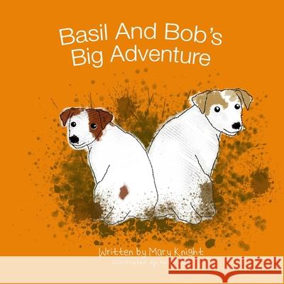 Basil And Bob's Big Adventure Mary Knight 9781291364330