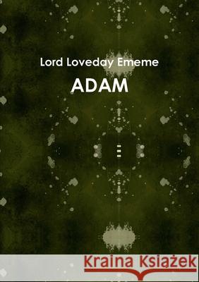 Adam Lord Loveday Ememe 9781291368321 Lulu.com