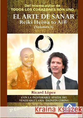 EL ARTE DE SANAR Reiki Heiwa to Ai (R) (Volumen I) Ricard Lopez 9781291375428