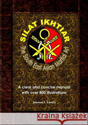 Silat Ikhtiar - The South East Asian Martial Art Jerome Blanes 9781291379099