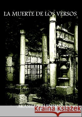 La Muerte de los Versos Akasha Valentine 9781291379136
