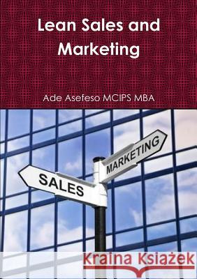 Lean Sales and Marketing Ade Asefes 9781291380002 Lulu.com