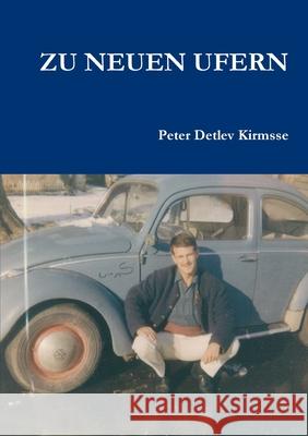 Zu Neuen Ufern Peter Detlev Kirmsse 9781291381191 Lulu.com