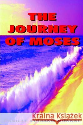 The Journey of MOSES Moskal, Daniele Luciano 9781291382525