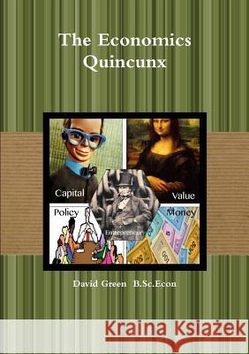 The Economics Quincunx David Green 9781291387940 Lulu.com