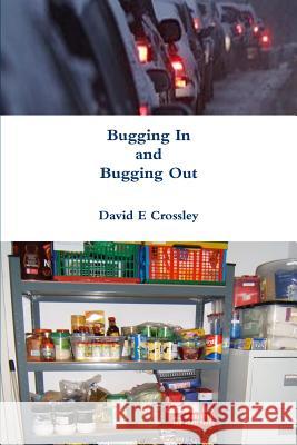 Bugging In and Bugging Out David E. Crossley 9781291390100 Lulu.com