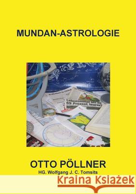 Mundan - Astrologie Hg Wolfgang J. C. Tomsits Otto Pallner 9781291392821 Lulu.com