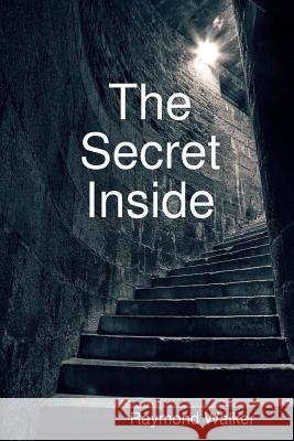 The Secret Inside Raymond Walker 9781291394368 Lulu.com