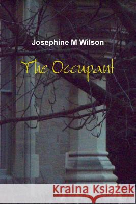 The Occupant Josephine M. Wilson 9781291402063