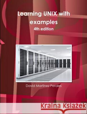 Learning UNIX with Examples David Martinez Perales 9781291407914