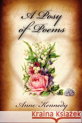 A Posy of Poems Anne Kennedy 9781291411522 Lulu.com
