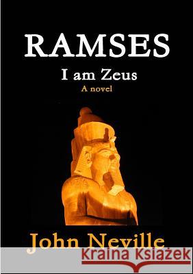 RAMSES - I am Zeus John Neville 9781291416145