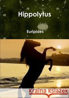 Hippolytus Euripides 9781291420180