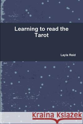 Learning to read the Tarot Layla Reid 9781291420647 Lulu.com