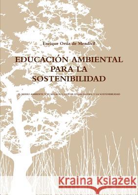 Educación Ambiental Para La Sostenibilidad Ortiz De Mendivil, Enrique 9781291423280 Lulu.com