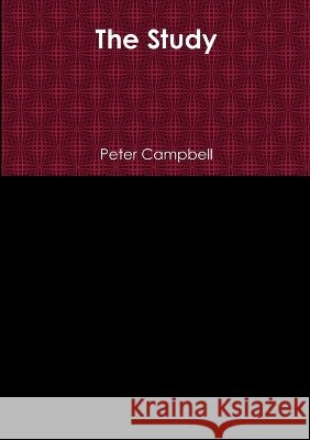 The Study Peter Campbell 9781291433203 Lulu.com