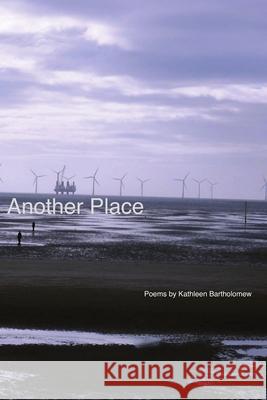 Another Place Kathleen Bartholomew 9781291433296