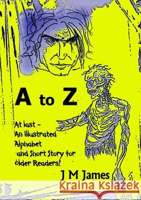 A to Z Judi M. James 9781291436136 Lulu.com