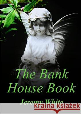 The Bank House Book Jeremy White 9781291444964
