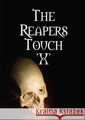 The Reapers Touch 'X' Williams, David T. 9781291446395 Lulu Press Inc