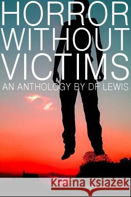 Horror Without Victims D F Lewis 9781291451436 Lulu.com