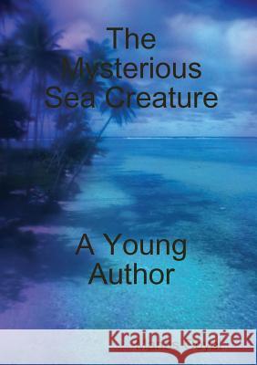 The Mysterious Sea Creature Manas Goyal 9781291452181