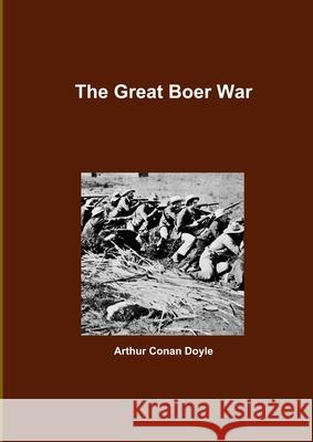 The Great Boer War Arthur Conan Doyle 9781291452488 Lulu.com