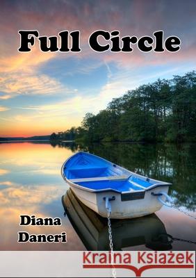 Full Circle Diana Daneri 9781291452679 Lulu.com