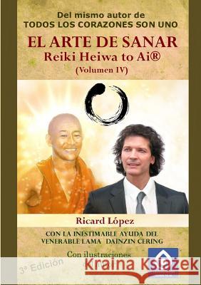 EL ARTE DE SANAR Reiki Heiwa to Ai (R) (Volumen IV) Ricard Lopez 9781291452983