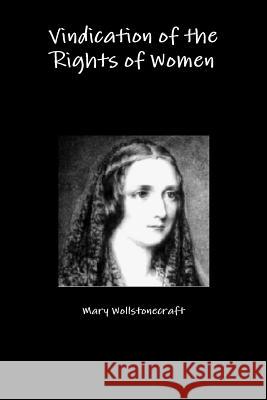 Vindication of the Rights of Women Mary Wollstonecraft 9781291458893 Lulu.com