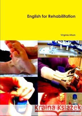 English for Rehabilitation Virginia Allum 9781291460995