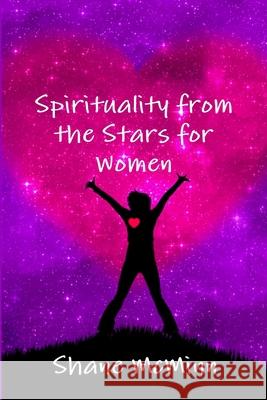 Spirituality from the Stars for Women Shane McMinn 9781291468526