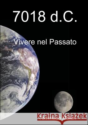 7018 d.C. Tommaso Moleri 9781291470376 Lulu.com