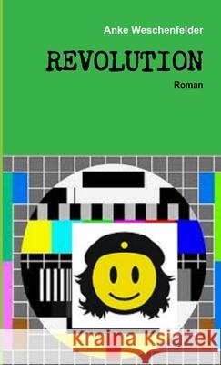 Revolution Anke Weschenfelder 9781291471489