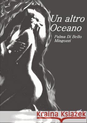 Un Altro Oceano Palma Di Bello Mingozzi 9781291474152 Lulu Press Inc