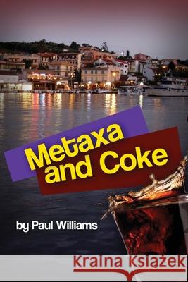 Metaxa and Coke Paul Williams 9781291475036 Lulu.com