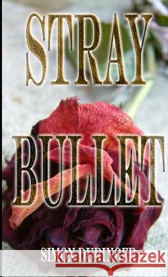 Stray Bullet Simon Duringer 9781291477153