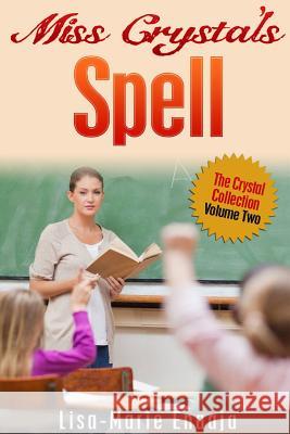 Miss Crystal's Spell Lisa-Marie Enaaja 9781291477573