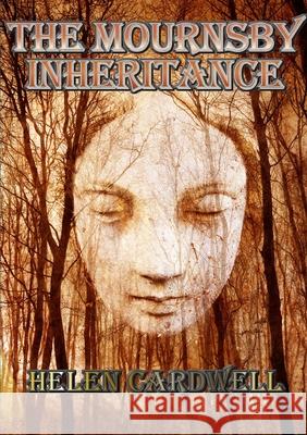 The House in the Attic: The Mournsby Inheritance Helen Cardwell 9781291485073