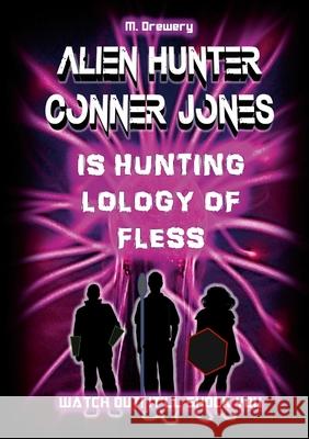 Alien Hunter Conner Jones - Lology of Fless M. Drewery 9781291486452